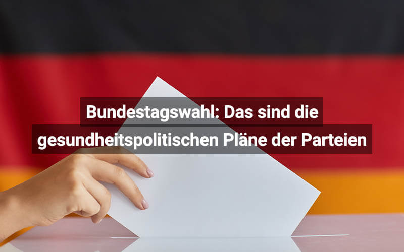 Bundestagswahl 2021: Das sind die gesundheitspolitischen Pläne der Parteien