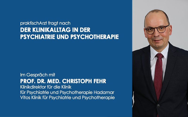 praktischArzt fragt nach: Der Klinikalltag in der Psychiatrie und Psychotherapie