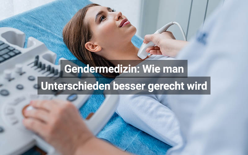 Gendermedizin: Wie man den Unterschieden zwischen Frau und Mann besser gerecht wird