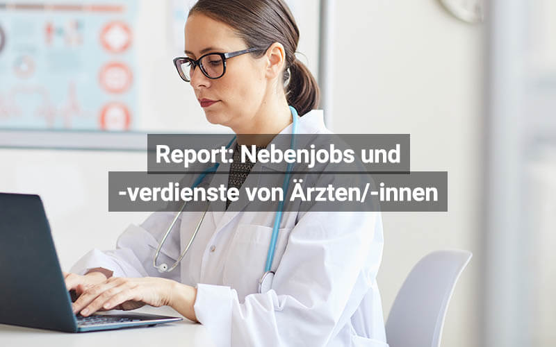 Report: Nebenjobs und -verdienste von Ärzten/-innen