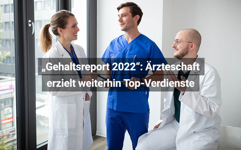„Gehaltsreport 2022“: Ärzteschaft erzielt weiterhin Top-Verdienste